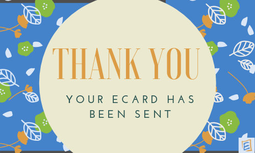 Your Ecard has been Sent! ecard sent